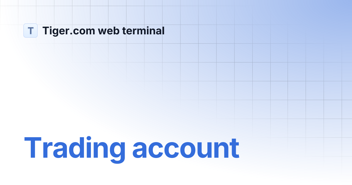 Trading account | Tiger.com web terminal